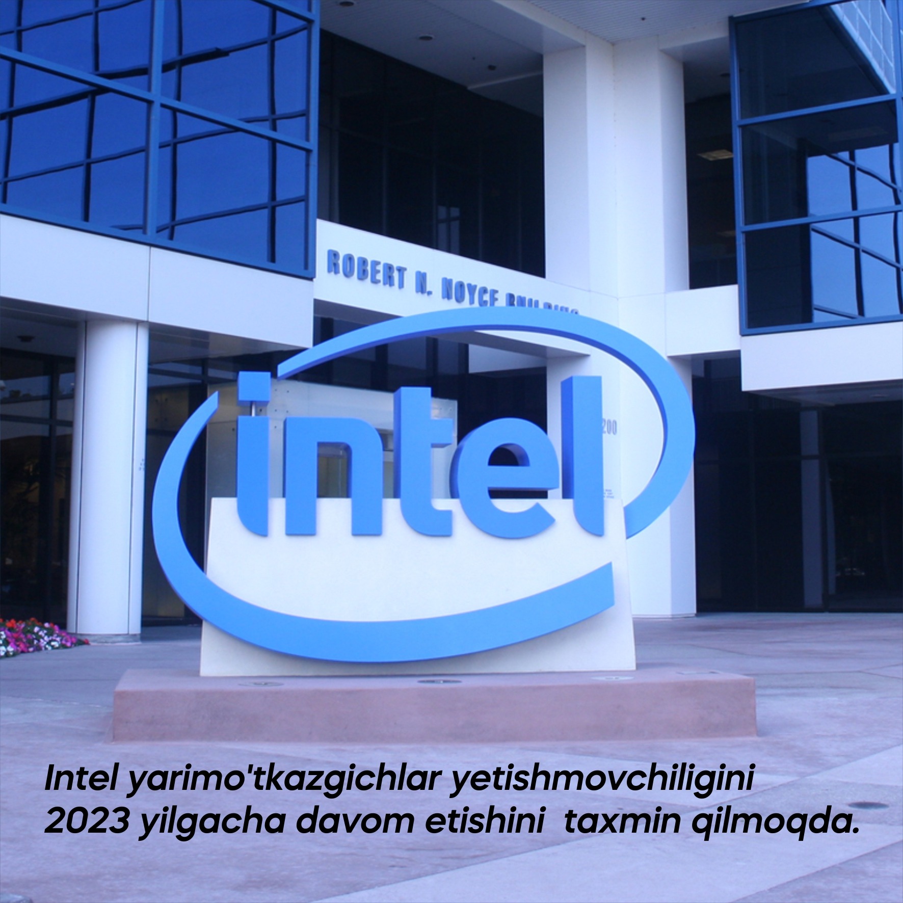 Intel yarimo'tkazgichlar yetishmovchiligini 2023 yilgacha davom etishini  taxmin qilmoqda